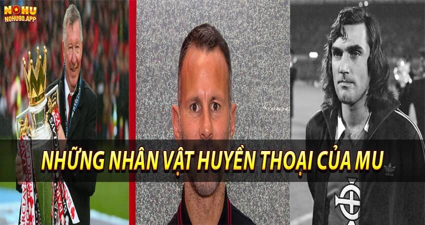 Những nhân vật huyền thoại của MU