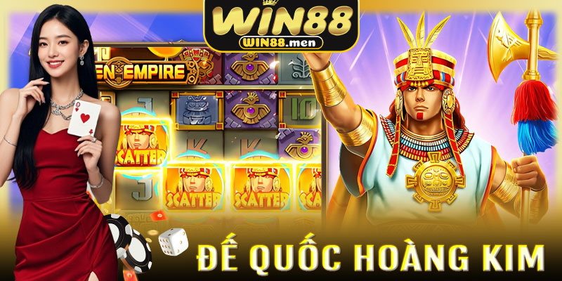 Đế Quốc Hoàng Kim Win88: Nơi bản lĩnh và vận may giao thoa